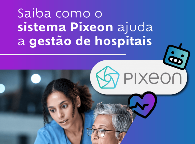 Saiba como o sistema Pixeon ajuda a gestão de hospitais